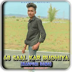 60 Saal Kar Budhiya (Nagpuri Song)